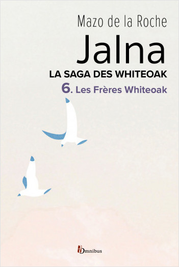 Jalna. La Saga des Whiteoak - T.6 : Les Frères Whiteoak