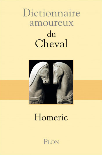Dictionnaire amoureux du Cheval
