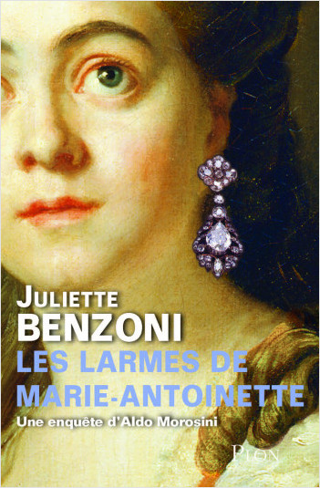 Les larmes de Marie-Antoinette - Une enquête d'Aldo Morosini