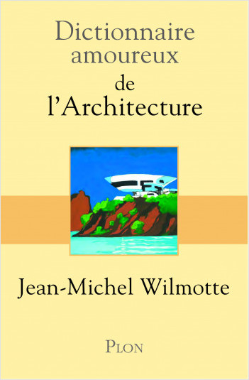 Dictionnaire amoureux de l'architecture