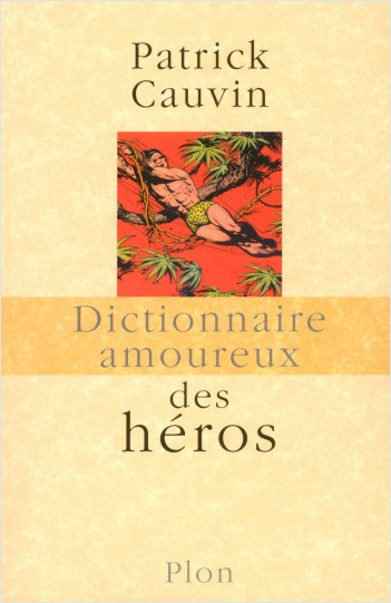 Dictionnaire amoureux des Héros