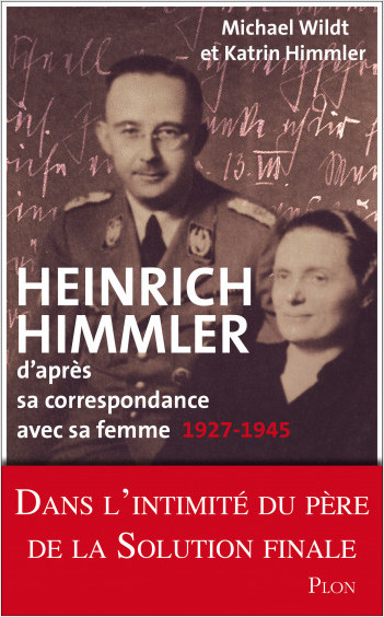 Heinrich Himmler d'après sa correspondance avec sa femme 