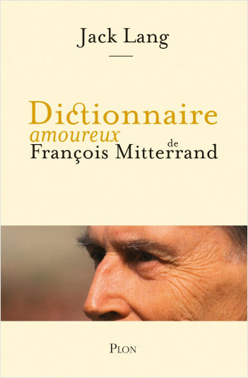 Dictionnaire amoureux de François Mitterrand