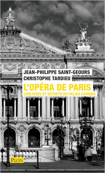 L'Opéra de Paris, coulisses et secrets du palais Garnier