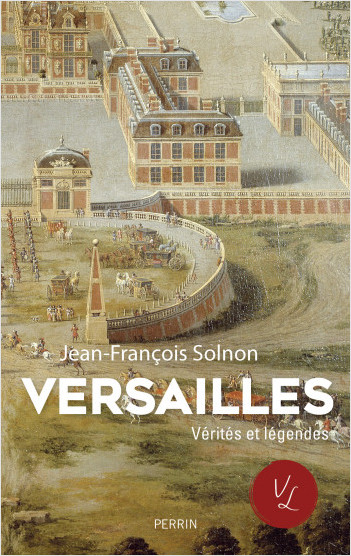 Versailles. Verités et légendes
