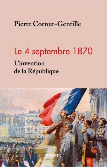 4 septembre 1870. L'invention de la République