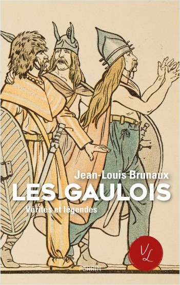 Les Gaulois, vérités et légendes