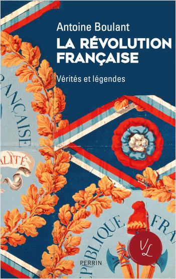 La Révolution française, Vérités et légendes