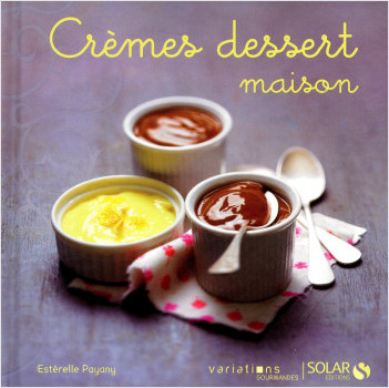 Crèmes dessert maison - Variations gourmandes