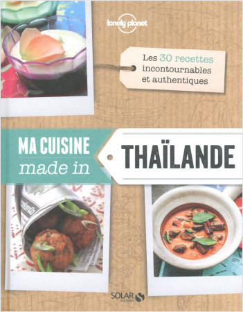 Ma cuisine made in Thaïlande - Lonely Planet Solar