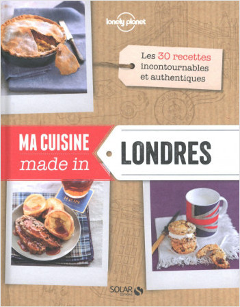 Ma cuisine made in Londres - Lonely Planet Solar