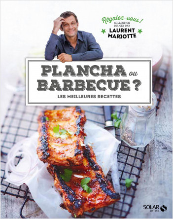 Plancha ou barbecue ? - Régalez-vous - Laurent Mariotte