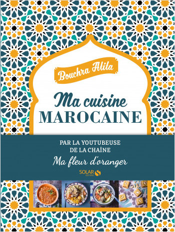 Ma cuisine Marocaine - Ma fleur d'oranger