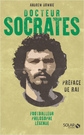 Docteur Socrates : Footballeur, philosophe, légende