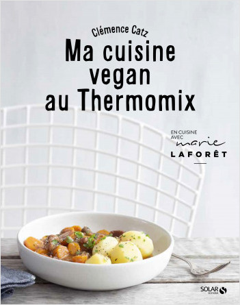 Ma cuisine vegan au Thermomix
