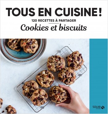 Cookies et biscuits - Tous en cuisine !