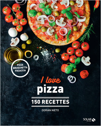I love la pizza - Livre de cuisine italienne, 150 recettes faciles à réaliser de pizza, bruschetta et focaccia, Recettes classiques et originales, livre de cuisine illustré