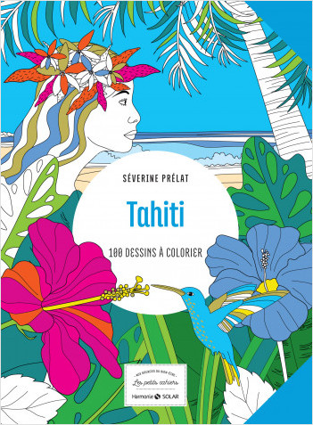 Petit cahier harmonie - Tahiti - 100 coloriages sur pages détachables