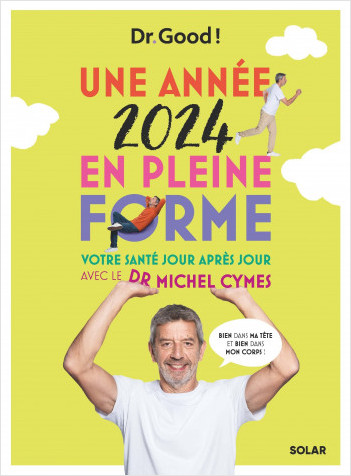 Une année en pleine forme avec Michel Cymes - Almanach Dr Good 2024