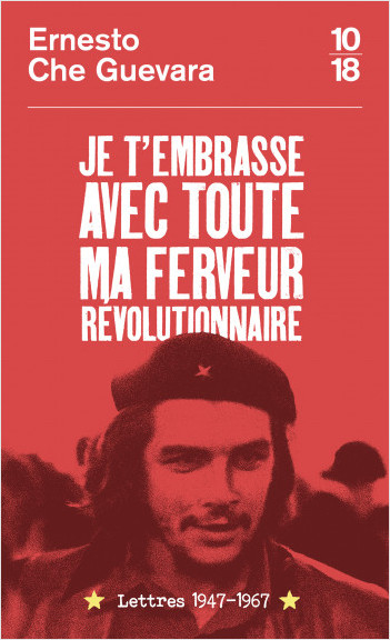 Je t'embrasse avec toute ma ferveur révolutionnaire : lettres 1947-1967