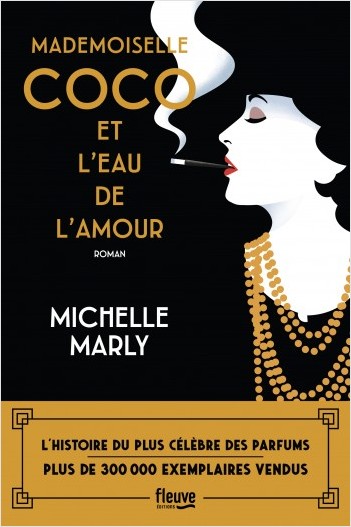 Mademoiselle Coco et l'eau de l'amour : Un roman historique sur l'histoire du plus célèbre des parfums