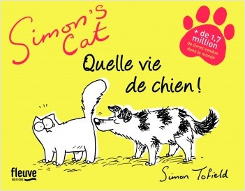 SIMON'S CAT:  QUELLE VIE DE CHIEN!