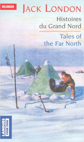 Bilingue français-anglais : Histoires du Grand Nord / Tales of the Far North