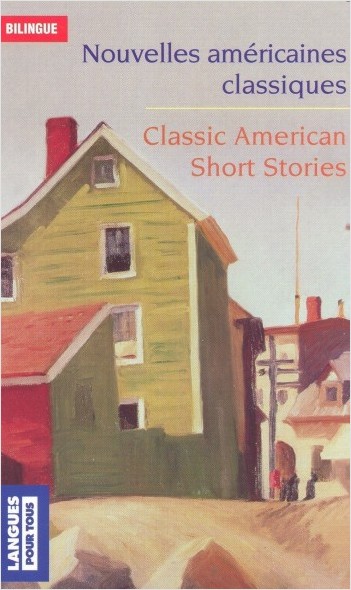 Bilingue français-anglais : Nouvelles américaines classiques / Classic American Short Stories