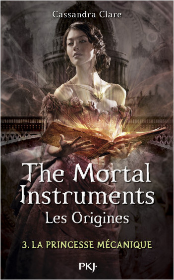 The Mortal Instruments, les origines - Tome 03: La princesse mécanique