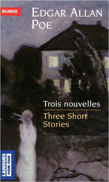 Bilingue français-anglais : Trois nouvelles/Three short stories