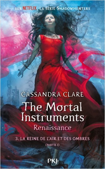 The Mortal Instruments, renaissance - Tome 03 : La Reine de l'air et des ombres, partie 1