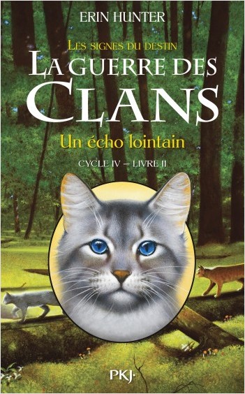 La guerre des Clans, cycle IV - tome 02 : Un écho lointain