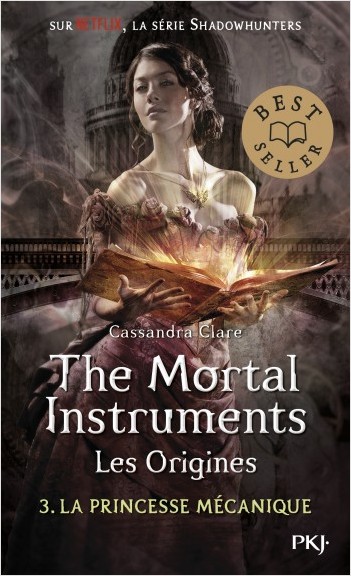 The Mortal Instruments, les origines - Tome 03 : La princesse mécanique