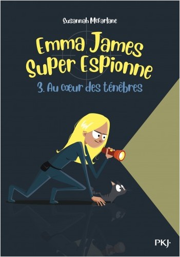 Emma James, super espionne - tome 03 : Au cœur des Ténèbres