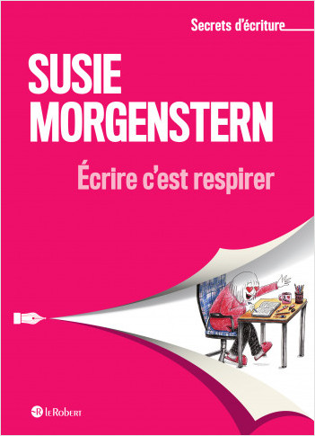 Écrire c%7est respirer - Les secrets d%7écriture de Susie Morgenstern
