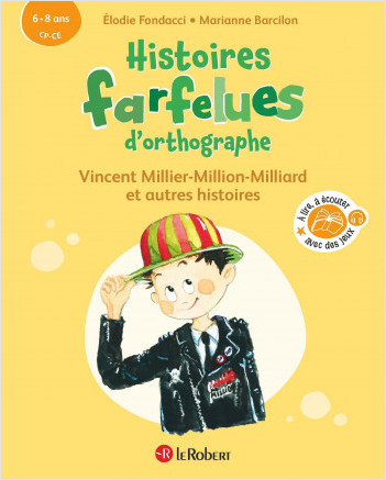 Vincent Millier-Million-Milliard et autres histoires - Histoires farfelues d'orthographe (CP-CE / 6-8 ans / cycle 2)