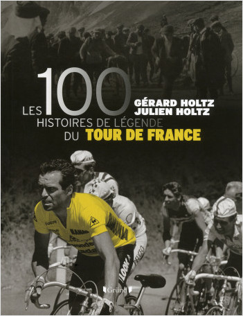 Les 100 Histoires de légende du Tour de France