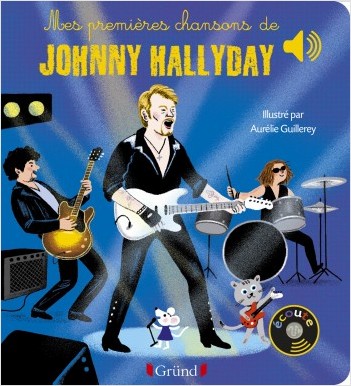 Mes premières chansons de Johnny Hallyday – Livre sonore avec 6 puces avec les extraits originaux  – Dès 1 an