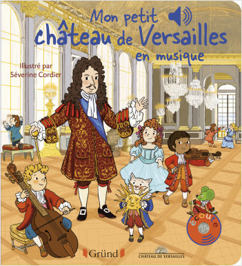 Mon petit Château de Versailles en musique – Livre sonore avec 6 puces sonores – Bébé dès 1 an