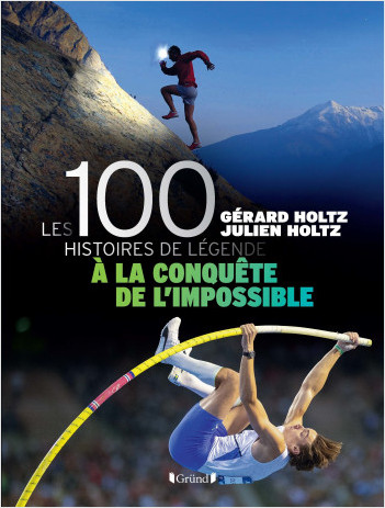 100 Histoires de Légende - A la Conquête de l'impossible