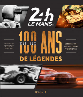 24 Heures du Mans 1923-2023 - 100 Ans de Légendes
