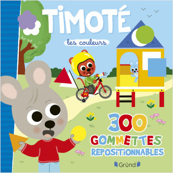 Timoté - 300 gommettes repositionnables - Les couleurs - Livre de gommettes repositionnables - Dès 4 ans