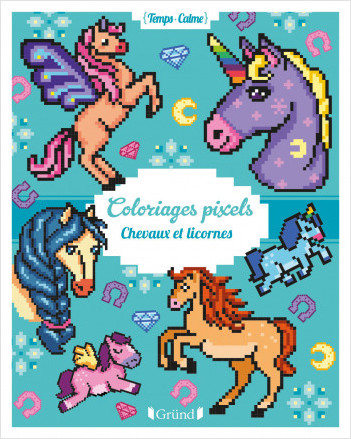 Coloriages pixels – Chevaux et licornes – Album de coloriage – Dès 3 ans