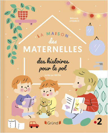 La Maison des Maternelles – Des histoires pour aller sur le pot – Album jeunesse – À partir de 2 ans