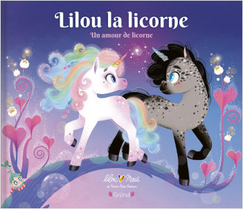 Lilou la licorne – Un amour de Licorne – Album jeunesse – À partir de 3 ans