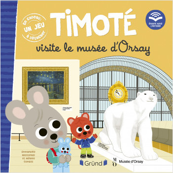 Timoté visite le musée d'Orsay (Écoute aussi l'histoire) – Album jeunesse – À partir de 3 ans