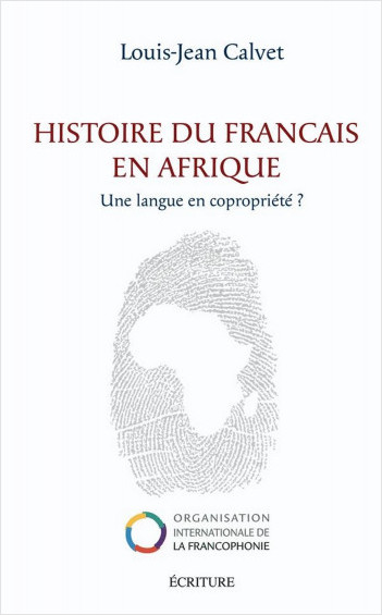 Histoire du français en Afrique - Une langue en copropriété ?
