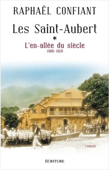 Les Saint-Aubert - L'en-allée du siècle 1900-1920 