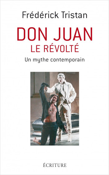 Don Juan le révolté - Un mythe contemporain       