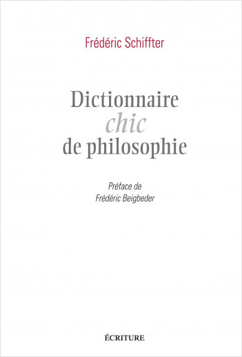 Dictionnaire chic de la philosophie               
